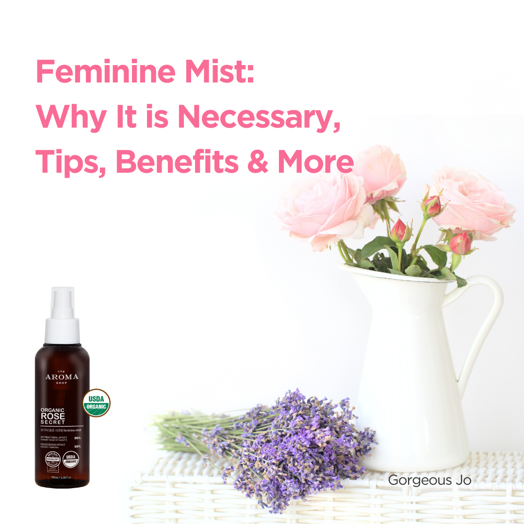 Feminine Mist: Why It is Necessary, Usage Tips, Benefits, and How to Incorporate It into Your Daily Routine